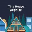 Tiny House Çeşitleri